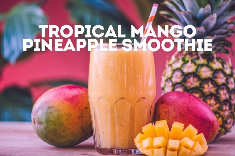 The Taste Of Tropical Mango Pineapple Smoothie