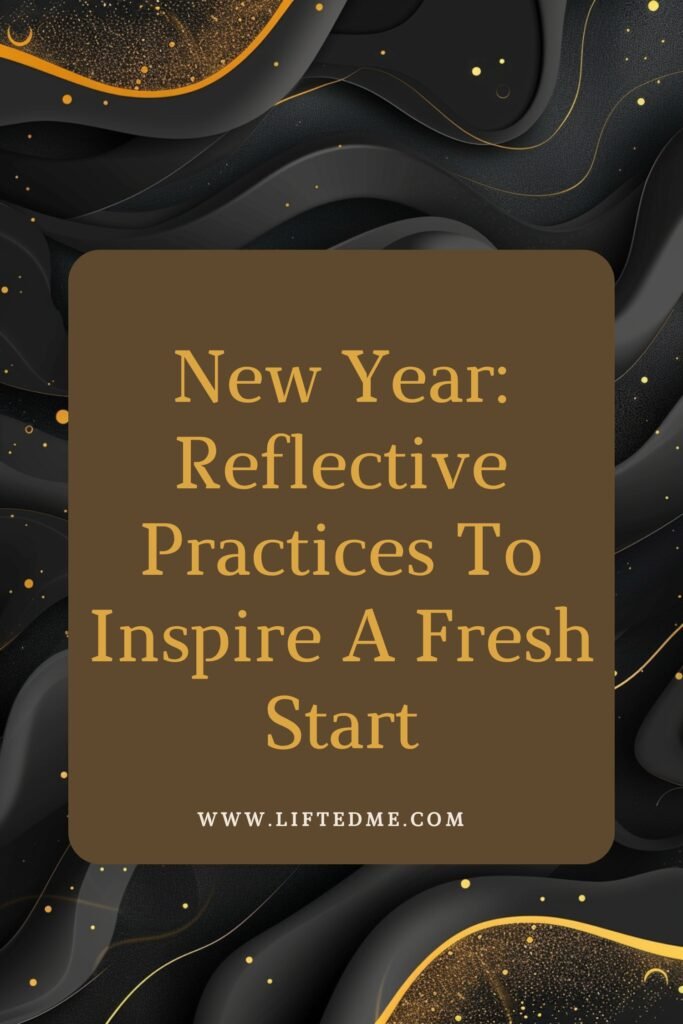 New Year: Reflective Practices To Inspire A Fresh Start